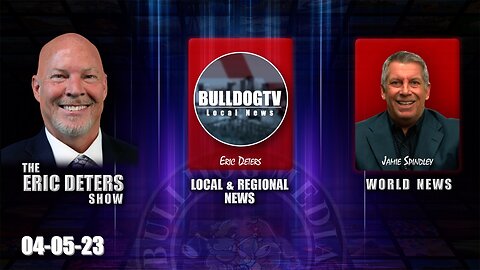 Eric Deters Show | Bulldogtv Local News | World News | April 5, 2023