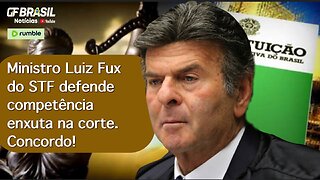 Ministro Luiz Fux do STF defende competência enxuta na corte. Concordo!
