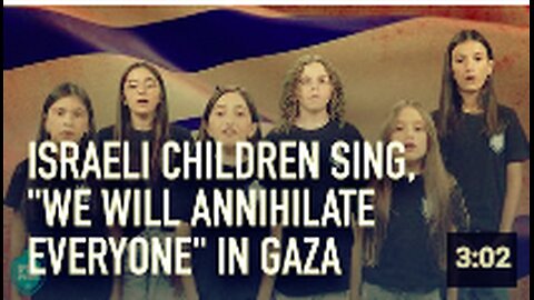 WATCH: Israeli Children Sing ‘We Will Annihilate Everyone’ in Gaza