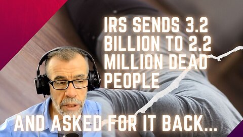 IRS Sends 3.6 Billion Dollars in Stimulus Checks to 2.2 Million Dead People.. and asks for it back!