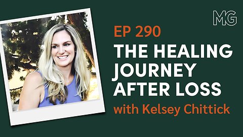Love, Loss, and Life After with Kelsey Chittick | The Mark Groves Podcast