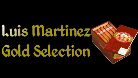 Solid $3 Cigar | Luis Martinez Gold Selection | Cheap Cigar Reviews