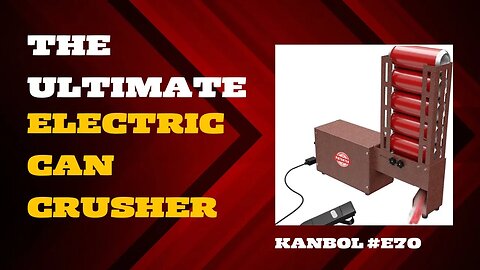 The Ultimate Electric Can Crusher (Kanbol Model# E70)