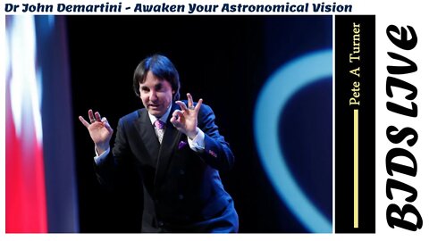 Dr John Demartini - Awaken Your Astronomical Vision