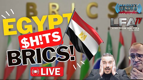 Egypt $h!ts BRICS - Ditches U.S. Dollar In Trade | MARKET ULTRA 2.16.24 7am EST