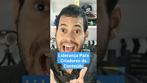 Como ter Liderança (Criadores de Conteúdo)