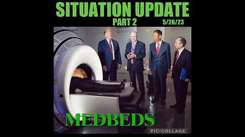 SITUATION UPDATE PART 2 MED-BEDS. 5/26/23