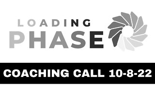 Loading Phase Coaching Call 10-8-2022