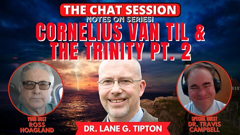 NOTES ON: CORNELIUS VAN TIL-THE TRILOGY | THE CHAT SESSION