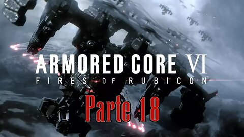 Armored Core 6 Parte (18) "Salvaré a TODOS"