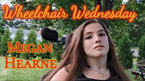 Wheelchair Wednesday with Megan Hearne / C1 C2 incomplete quadriplegic