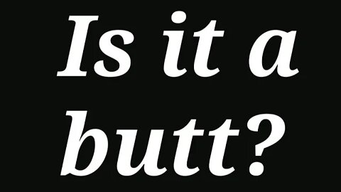 Is It a Butt?