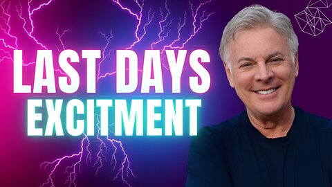 Why You Should Be Excited To Live In The Last Days! | Lance Wallnau