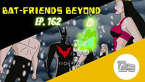 Bat-Friends Beyond Ep. 162: I'm Always Cold