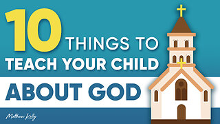 10 Things to Teach Your Child About God - Matthew Kelly