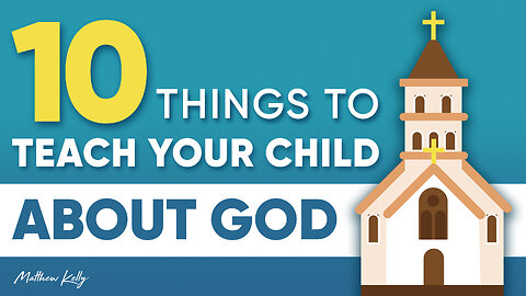 10 Things to Teach Your Child About God - Matthew Kelly