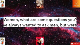 Women, what are some questions you’ve always wanted to ask men, but were too embarrassed? #men