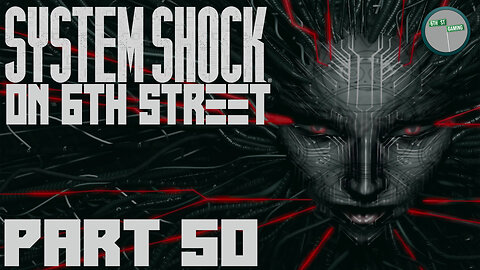 System Shock Remake on 6th Street Part 50