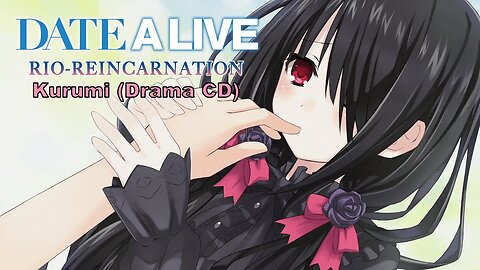 Date A Live Kurumi Drama CD [Eng sub] (Visualized)