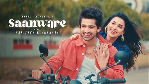 Saanware - Akhil Sachdeva | Abhishek Kumar | Mannara Chopra | Anshul Garg