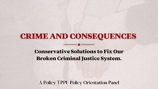 Crime and Consequences: Conservative Solutions to Fix Our Broken Criminal Justice System.