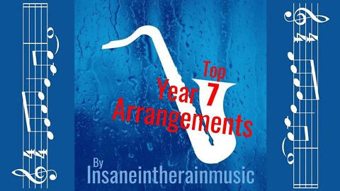 Top 7 Arrangements by Insaneintherainmusic - Year 7