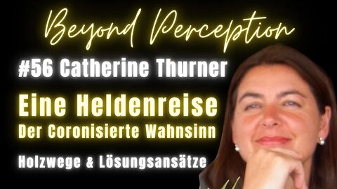 #56 | Der Coronisierte Wahnsinn als Heldenreise: Holzwege & Lösungsansätze | Catherine Thurner