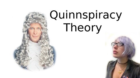 Internet Aristocrat: Quinnspiracy Theory Series [Mirror]