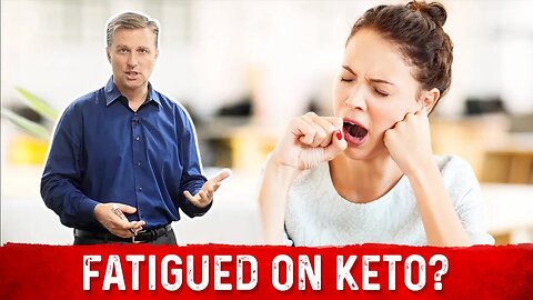 Why are You Tired on Keto – Keto Diet Fatigue Explained by Dr.Berg