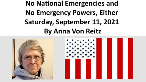 No National Emergencies and No Emergency Powers, Either Saturday By Anna Von Reitz