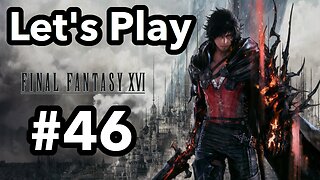 Let's Play | Final Fantasy 16 - Part 46