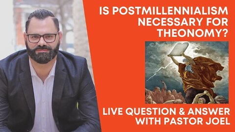 Is Postmillennialism Necessary For Theonomy? | Live Q&A with Pastor Joel