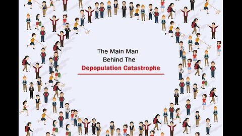 The Main Man Behind The Depopulation Catastrophe