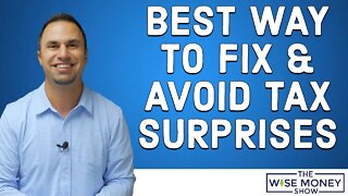 The Best Way to Fix & Avoid a Tax Surprise