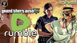 GTA V on Rumble |Full Stream| ImPettit