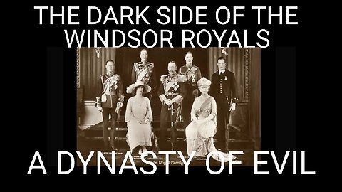 The Dark Side of the Windsor Royal Family. Learn What the Windsor's Don't Want you to Know
