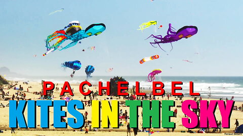 PACHELBEL CANON WITH KITES IN THE SKY