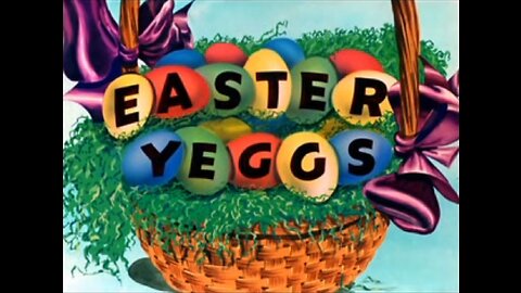 "Easter Yeggs" Starring Bugs Bunny and Elmer Fudd