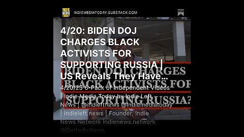 4/20: BIDEN DOJ CHARGES BLACK ACTIVISTS FOR SUPPORTING RUSSIA | USA has Nuclear Tech In Ukraine +