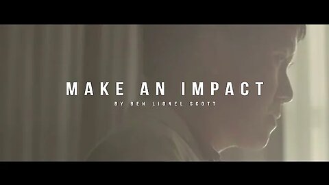 Make An Impact - Inspirational Video