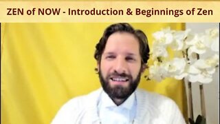 ZEN of NOW - Introduction & Beginnings of Zen