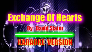 Exchange Of Hearts By David Slater [ KARAOKE VERSION ]