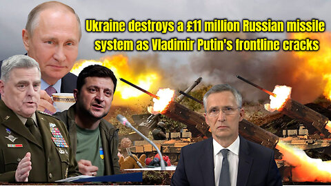 Ukraine destroys a £11 million Russian rocket system, As Vladimir Putin's front line falls apart