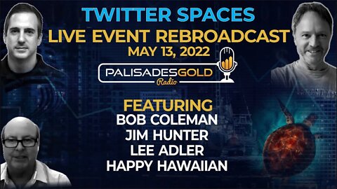 Palisades Twitter Spaces - Rebroadcast - May 13, 2022