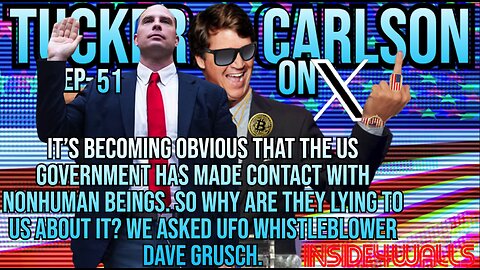 Tucker Carlson On X- Ep.51 With Guest UFO WhistleBlower Dave Grusch
