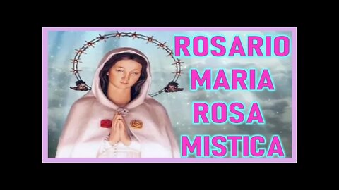 ROSARIO ROSA MISTICA y SANTO ROSARIO