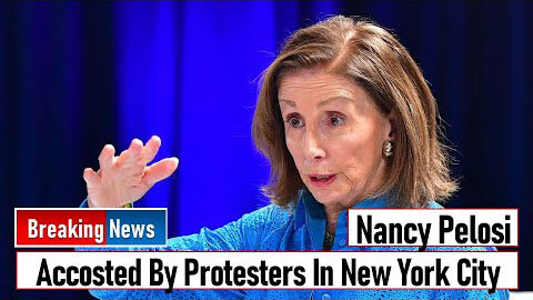 NANCY PELOSI ACCOSTED BY PROTESTERS IN NEW YORK CITY