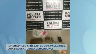 Homem é preso após sair de Gov. Valadares para traficar drogas em Coroaci