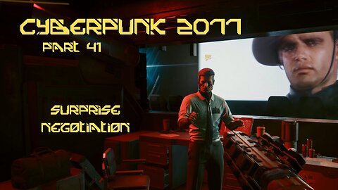 Cyberpunk 2077 Part 41 - Surprise Negotiation