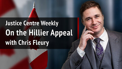 Justice Centre Weekly: Chris Fleury on the Hillier Appeal | S02E04